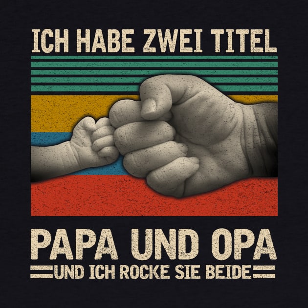 ICH HABE ZWEI TITEL PAPA UND OPA by VinitaHilliard